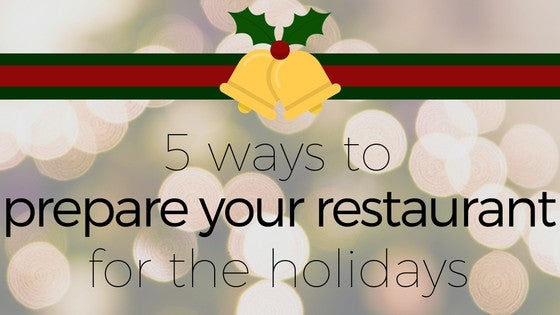 5 Ways to Prepare Your Restaurant for Success this Holiday Season - ShopAtDean