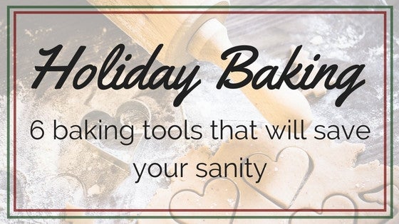 Holiday Baking: 6 tools that will Save Your Sanity - ShopAtDean