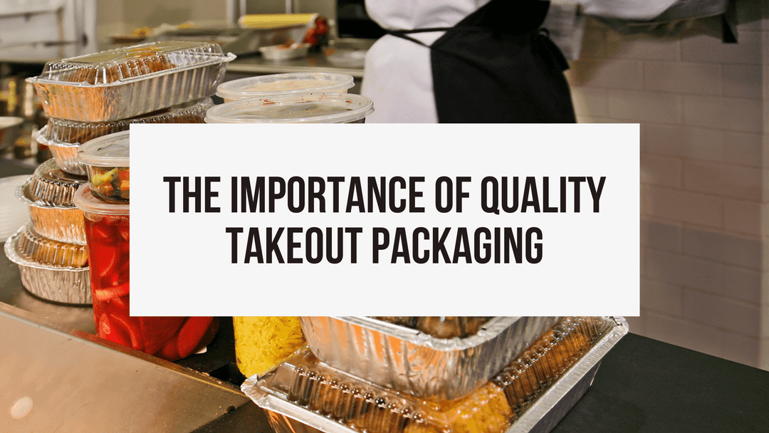 Importance of quality in takeout packaging - ShopAtDean
