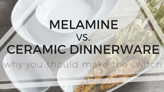Melamine vs. Ceramic Dinnerware: Why You Should Switch - ShopAtDean