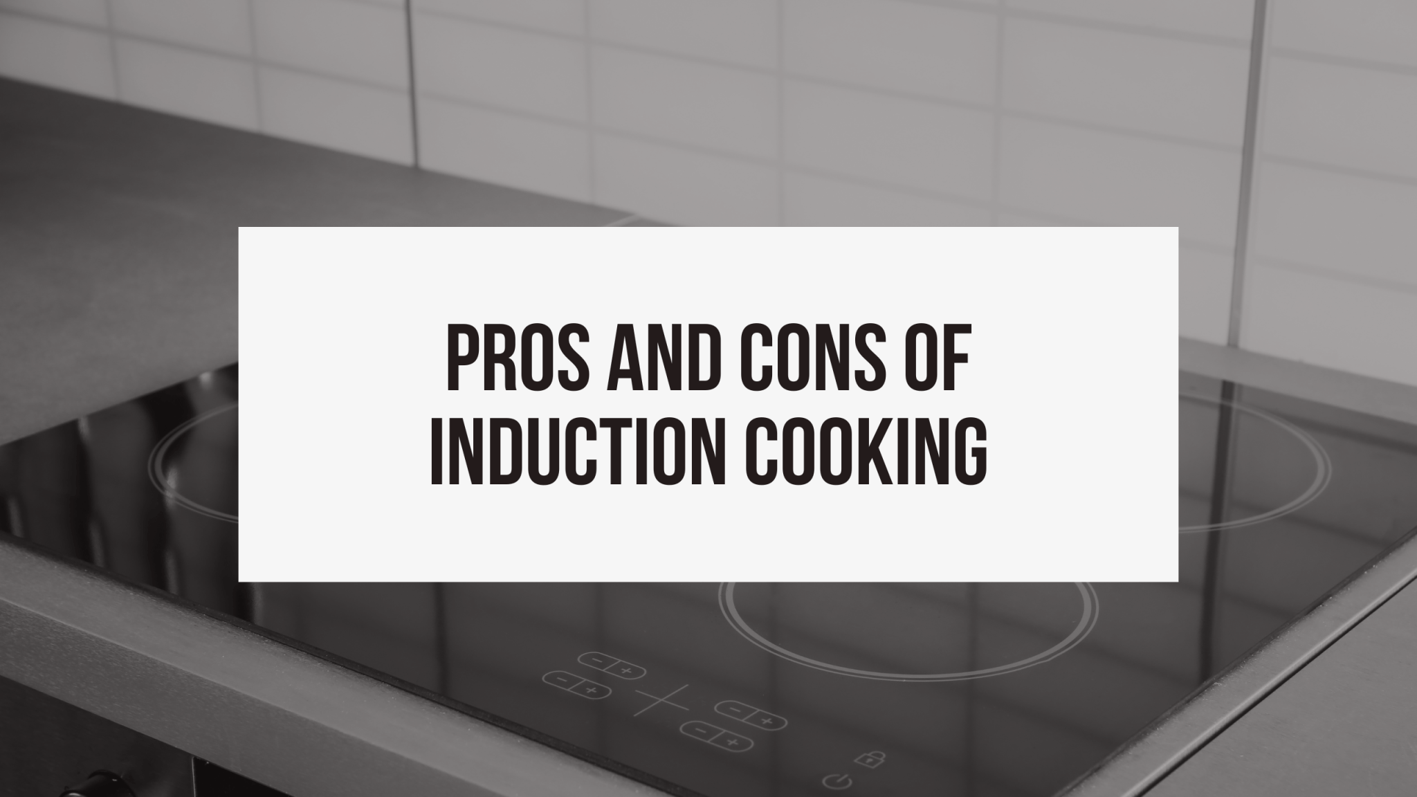 The Pros and Cons of Induction Cooking