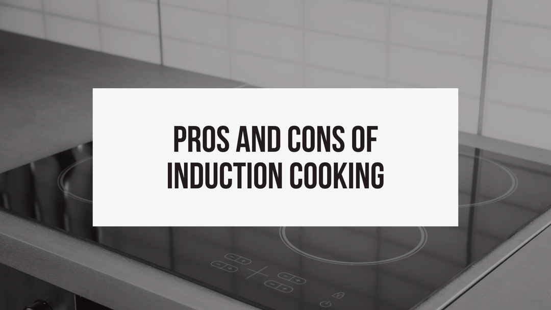 Pros and Cons of Induction Cooking - ShopAtDean