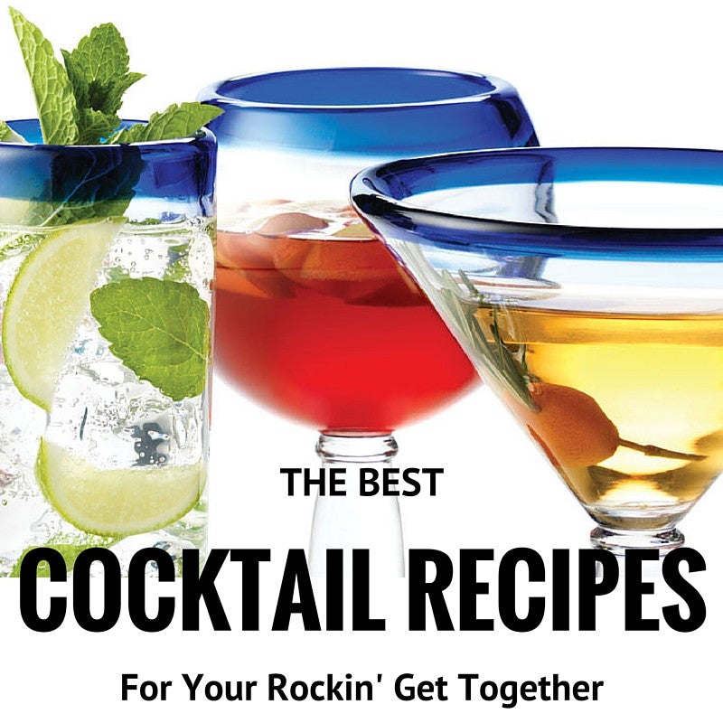 The Best Cocktail Recipes for Your Rockin’ Get Together