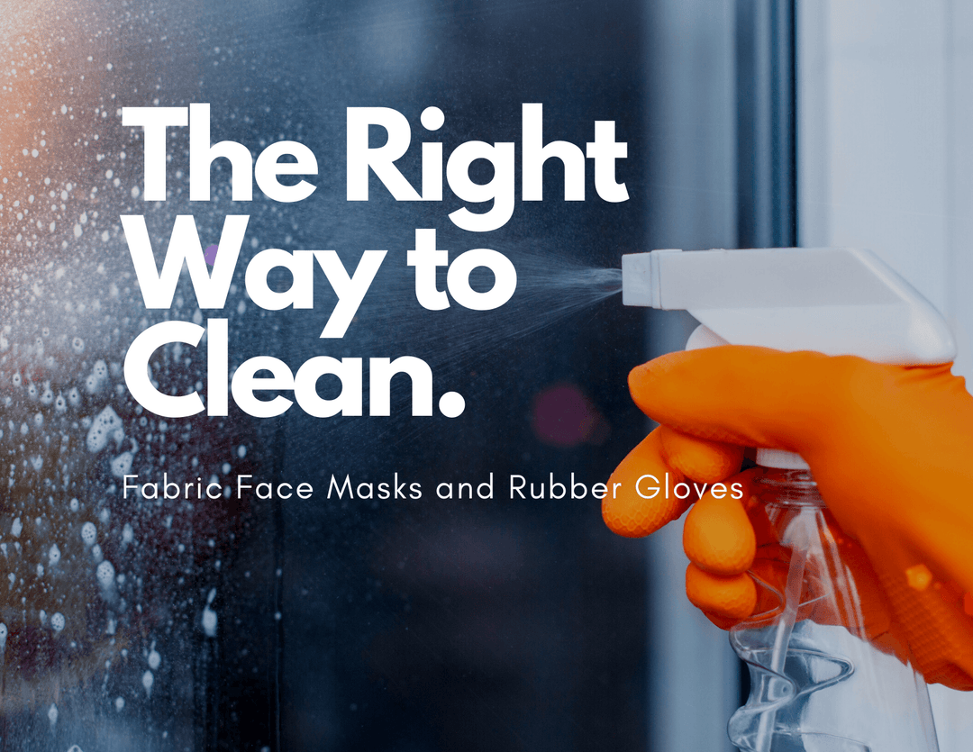 The Right Way to Clean: Fabric Face Masks and Rubber Gloves - ShopAtDean