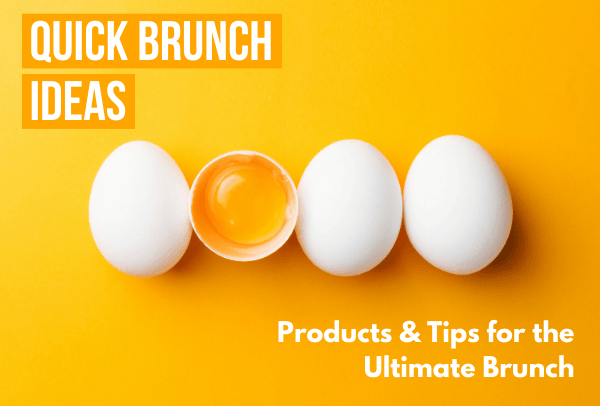 Quick Brunch Ideas & Tips - ShopAtDean