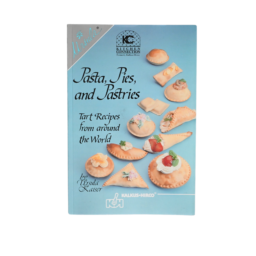 Pasta, Pies and Pastries - Tart Recipes from Around the World by Ursula Kaiser